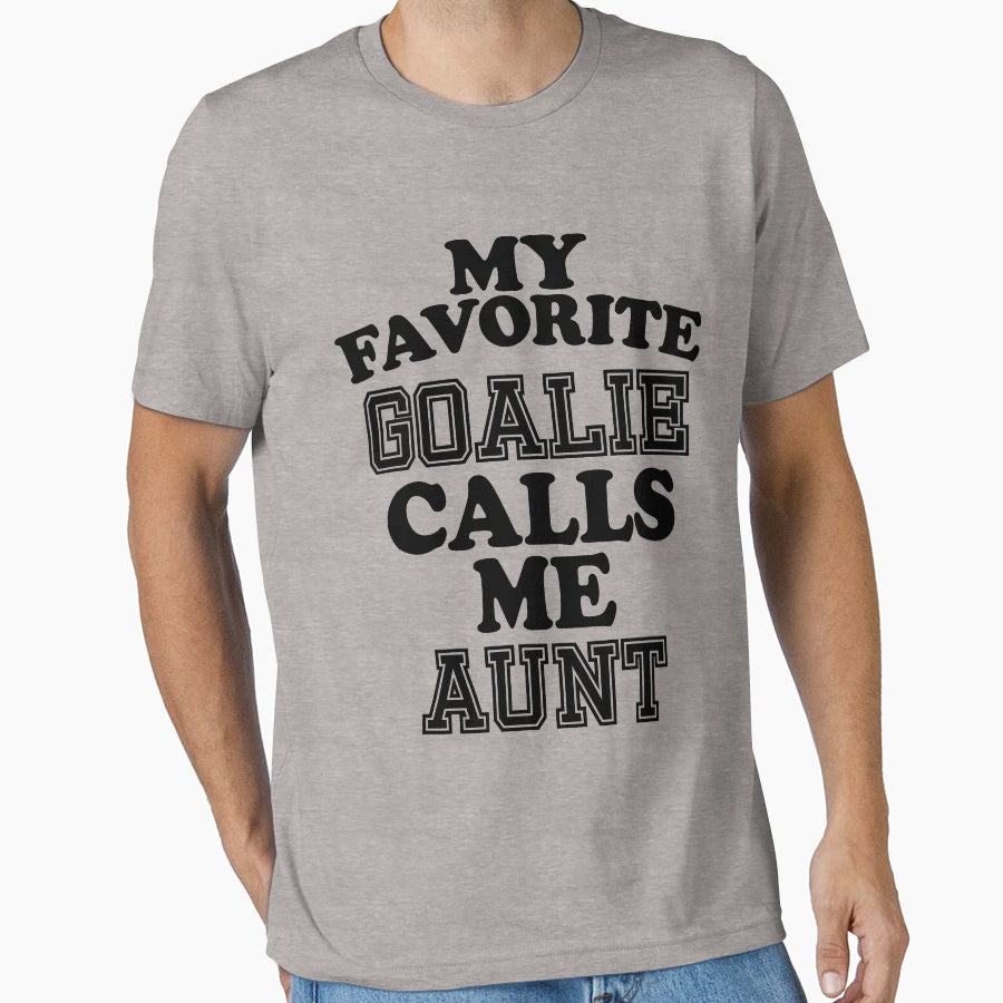 My Favorite Goalie Calls Me Aunt Soccer T-Shirt - Graphic Print Unisex - T-Shirt, Sweatshirt, Hoodie