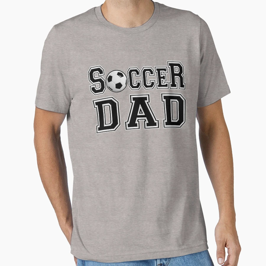 Fathers Day Soccer Sports Dad Father T-Shirt - Casual Everyday Wear Unisex - T-Shirt, Sweatshirt, Hoodie