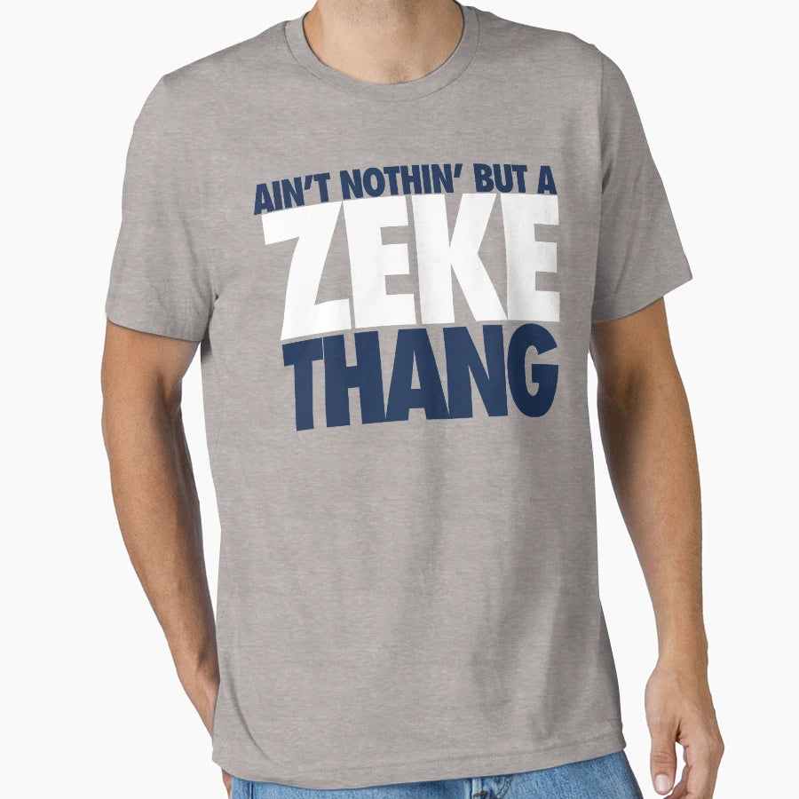 Aint Nothin But Zeke Thang Blue White T-Shirt - Casual Everyday Wear Unisex - T-Shirt, Sweatshirt, Hoodie