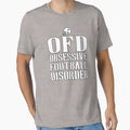Obsessive Football Disorder Funny T-Shirt - Casual Everyday Wear Men Women - T-Shirt, Sweatshirt, Hoodie