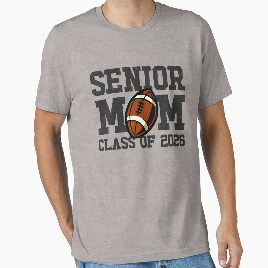 Senior Mom Class 2026 Football T-Shirt - Casual Everyday Wear Men Women - T-Shirt, Sweatshirt, Hoodie