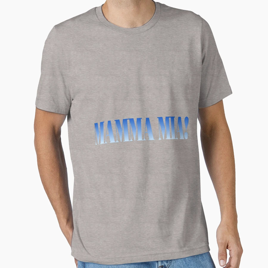 Mamma Mia T-Shirt - Novelty Apparel Men Women - T-Shirt, Sweatshirt, Hoodie
