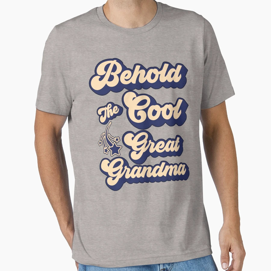 Behold Grandma T-Shirt - Unique Graphic Men Women - T-Shirt, Sweatshirt, Hoodie