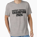 Fantasy Football Champion 2026 T-Shirt - Fun Novelty Design Men Women - T-Shirt, Sweatshirt, Hoodie