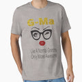 G Ma Like Normal Grandma Only More Awesome T-Shirt - Novelty Apparel Unisex - T-Shirt, Sweatshirt, Hoodie