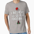 Go Play Football Fan Great Funny T-Shirt - Aesthetic Graphic Unisex - T-Shirt, Sweatshirt, Hoodie