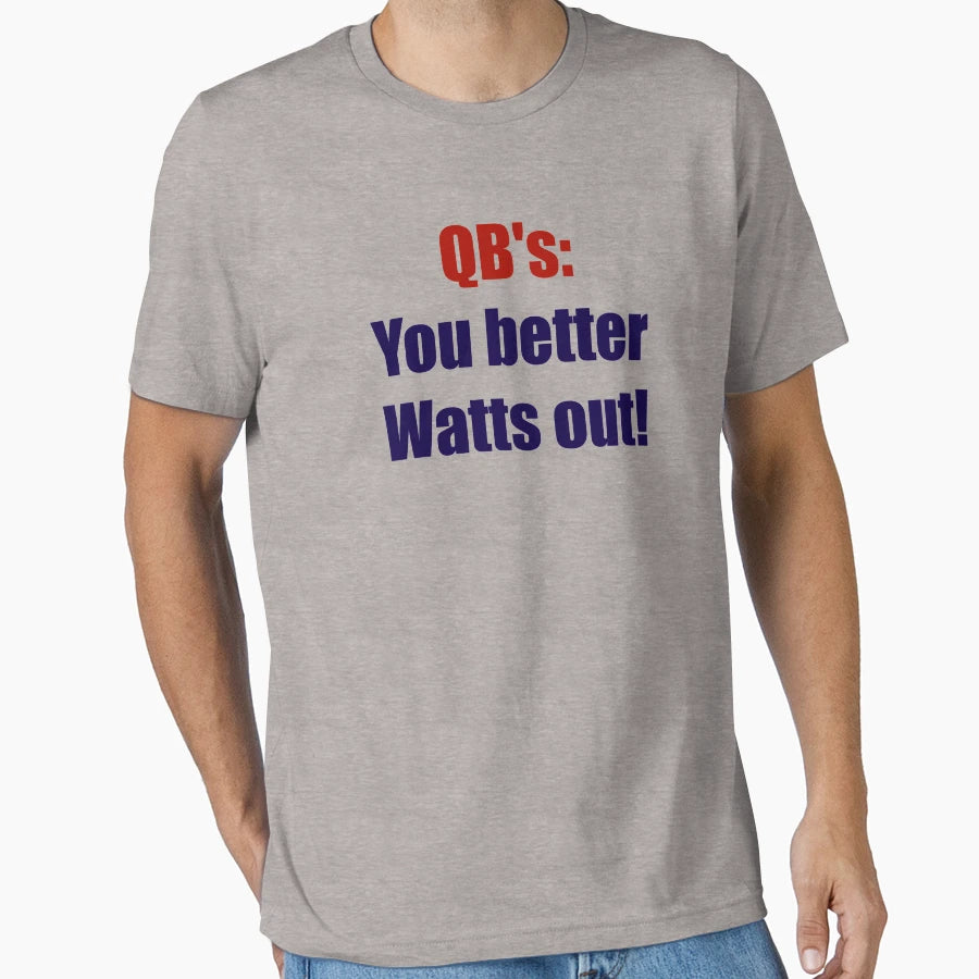 Qbs You Better Watts Out T-Shirt - Trendy Graphic Unisex - T-Shirt, Sweatshirt, Hoodie