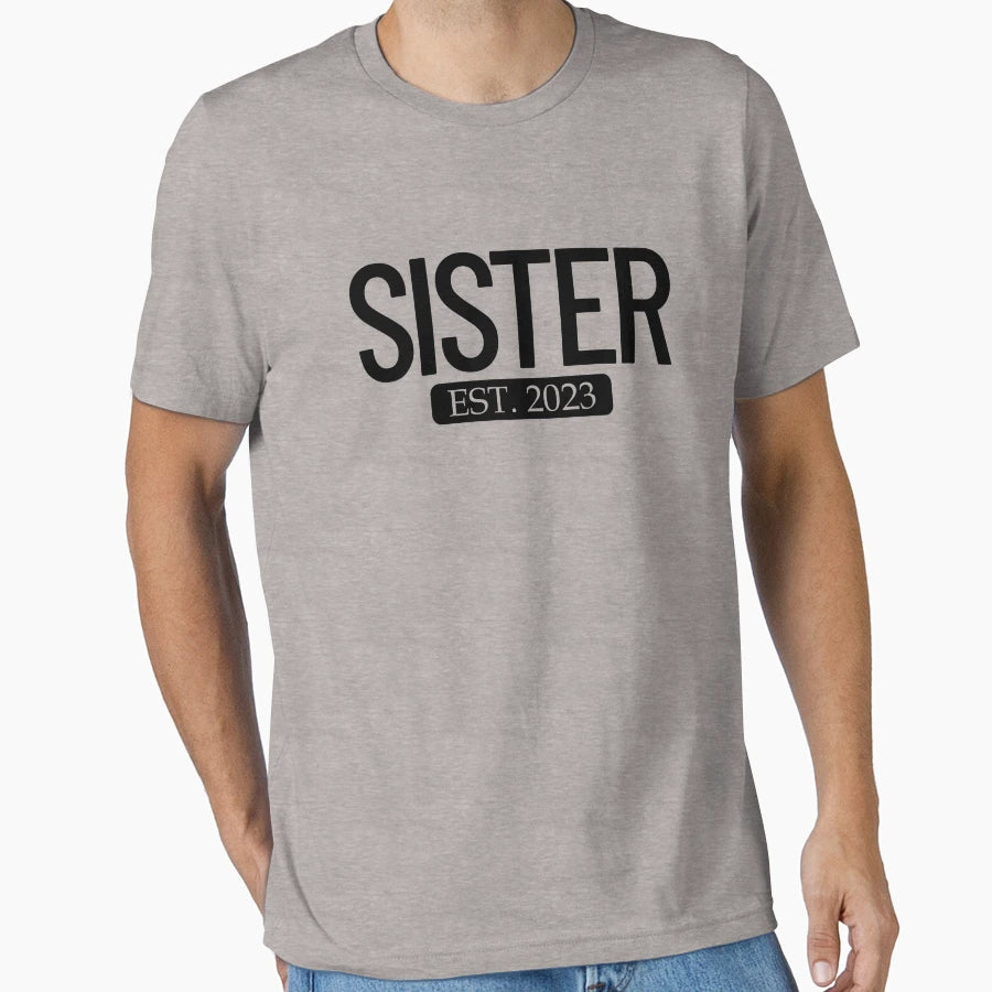 Sister Est 2023 New Sister 2023 T-Shirt - Fun Novelty Design Men Women - T-Shirt, Sweatshirt, Hoodie
