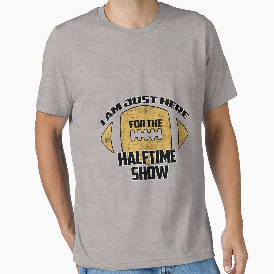 Just Here Halftime Show American Football T-Shirt - Novelty Apparel Unisex - T-Shirt, Sweatshirt, Hoodie