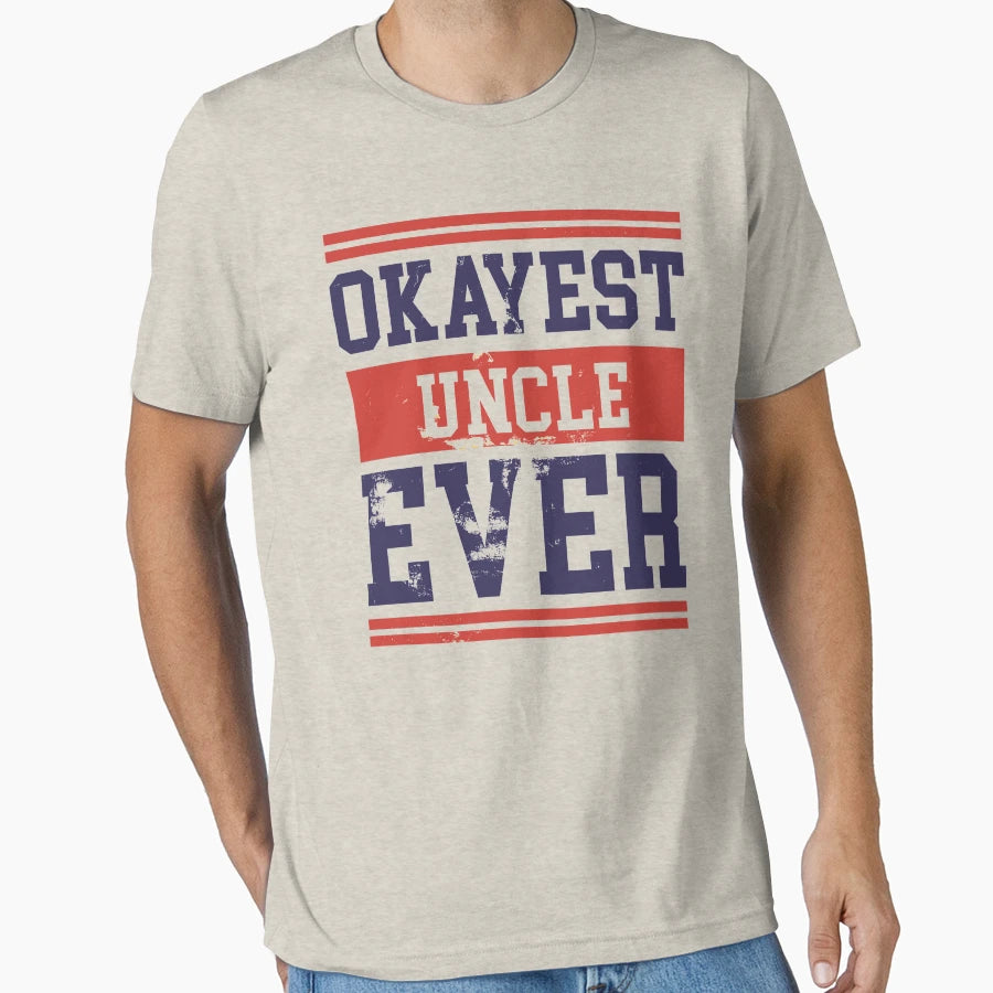 Okayest Uncle Ever College T-Shirt - Streetwear Style for Adults - T-Shirt, Sweatshirt, Hoodie