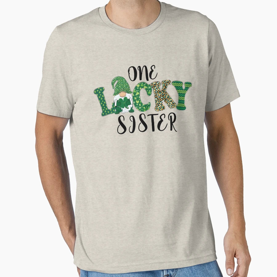 One Lucky Sister St Patricks Day Sisters T-Shirt - Streetwear Style Unisex - T-Shirt, Sweatshirt, Hoodie
