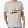 You Dont Scare Me I Coach Soccer T-Shirt - Trendy Graphic for Adults - T-Shirt, Sweatshirt, Hoodie