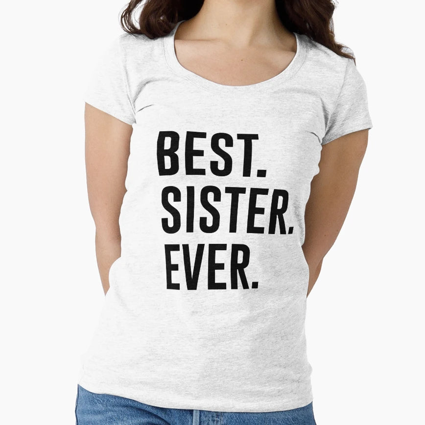 Best Sister Ever T-Shirt - Graphic Print Men Women - T-Shirt, Sweatshirt, Hoodie