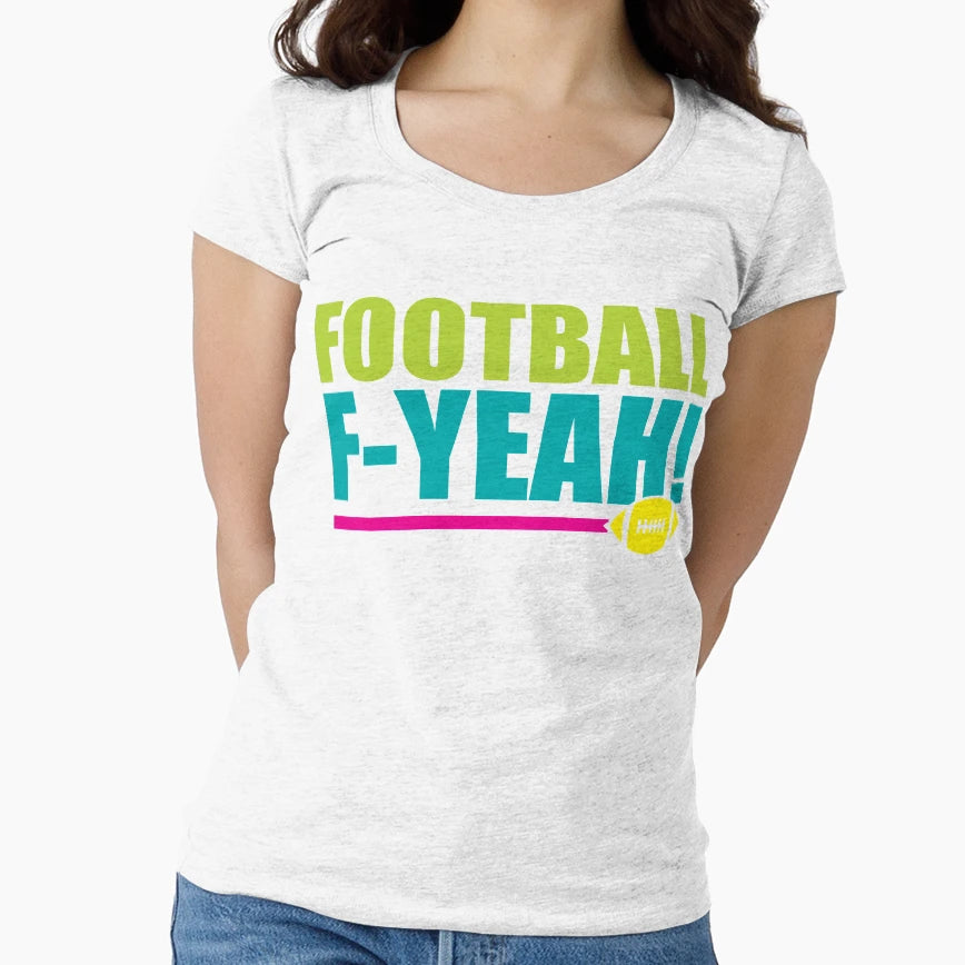 Football F Yeah T-Shirt - Novelty Apparel Men Women - T-Shirt, Sweatshirt, Hoodie