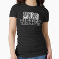 Big Sister T-Shirt - Custom Art Print Men Women - T-Shirt, Sweatshirt, Hoodie