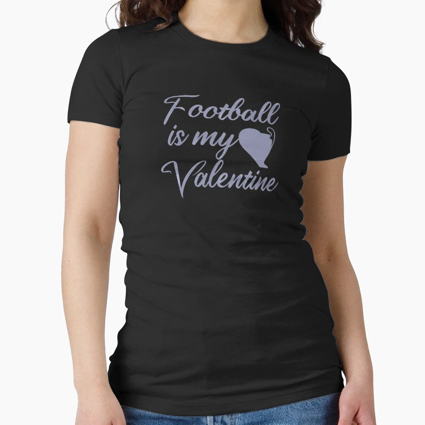 Copy Football Is My Valentine T-Shirt - Casual Everyday Wear Men Women - T-Shirt, Sweatshirt, Hoodie