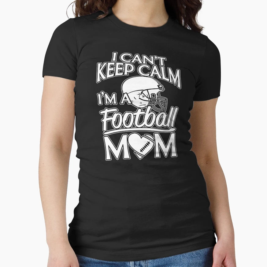 I Can Not Keep Calm Football Mom T-Shirt - Aesthetic Graphic Unisex - T-Shirt, Sweatshirt, Hoodie