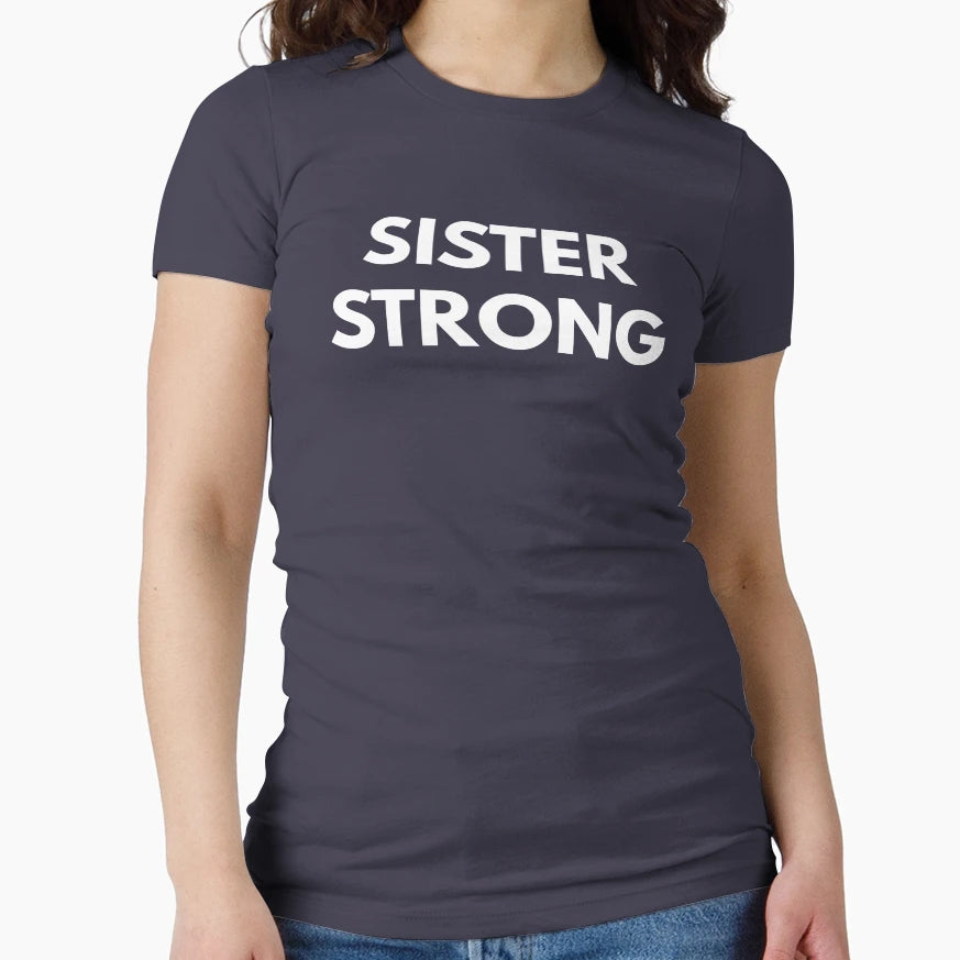Sister Strong Feminism T-Shirt - Trendy Graphic Unisex - T-Shirt, Sweatshirt, Hoodie