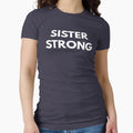 Sister Strong Feminism T-Shirt - Trendy Graphic Unisex - T-Shirt, Sweatshirt, Hoodie