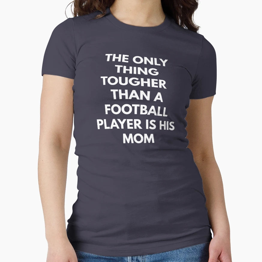 Only Thing Tougher Than Football T-Shirt - Fun Novelty Design Unisex - T-Shirt, Sweatshirt, Hoodie