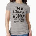 Im Classy Until Football Season Starts T-Shirt - Unique Graphic Unisex - T-Shirt, Sweatshirt, Hoodie