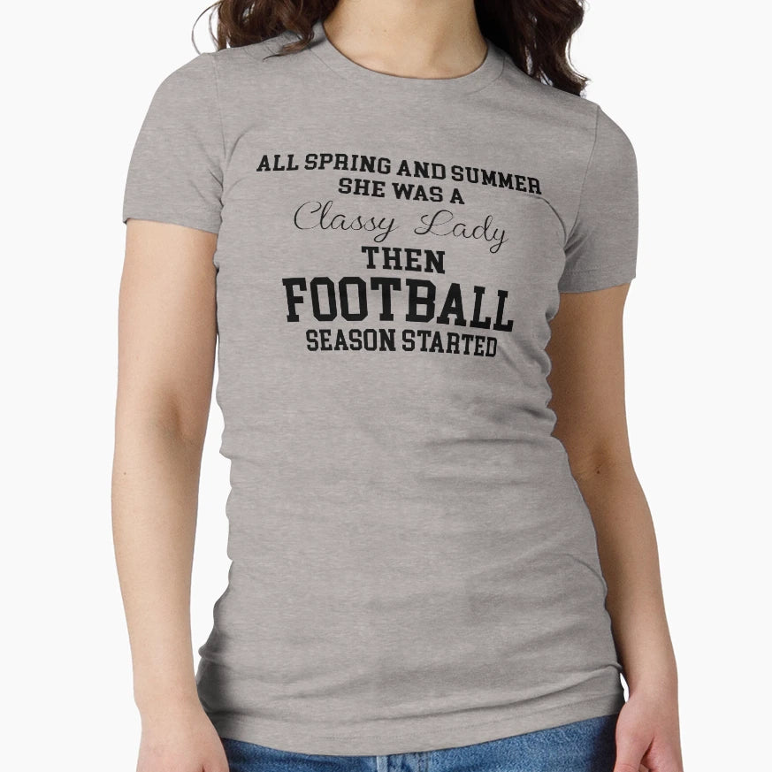 She Was Classy Lady Then Football Season T-Shirt - Graphic Print Men Women - T-Shirt, Sweatshirt, Hoodie