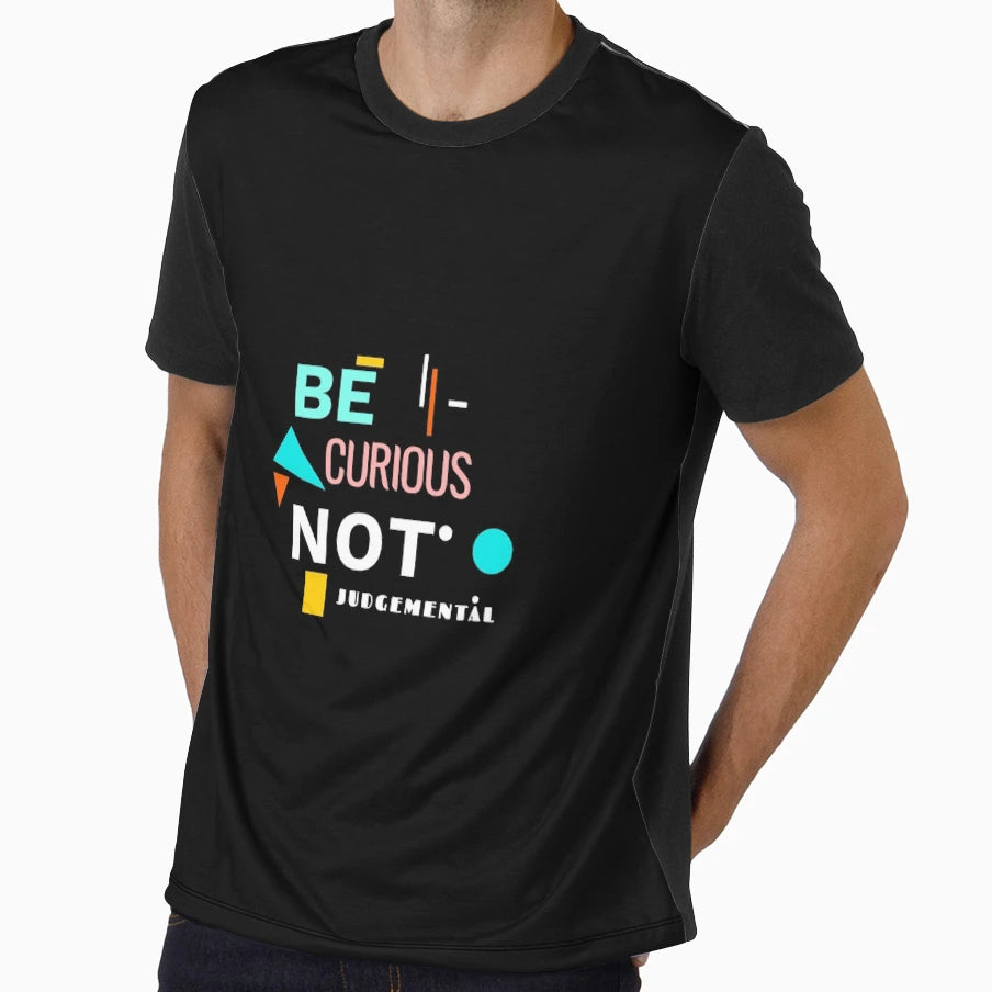 Be Curious And Non Judgmental T-Shirt - Minimalist Print for Adults - T-Shirt, Sweatshirt, Hoodie