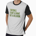 Football Is Not Game But Religion T-Shirt - Fun Novelty Design Men Women - T-Shirt, Sweatshirt, Hoodie