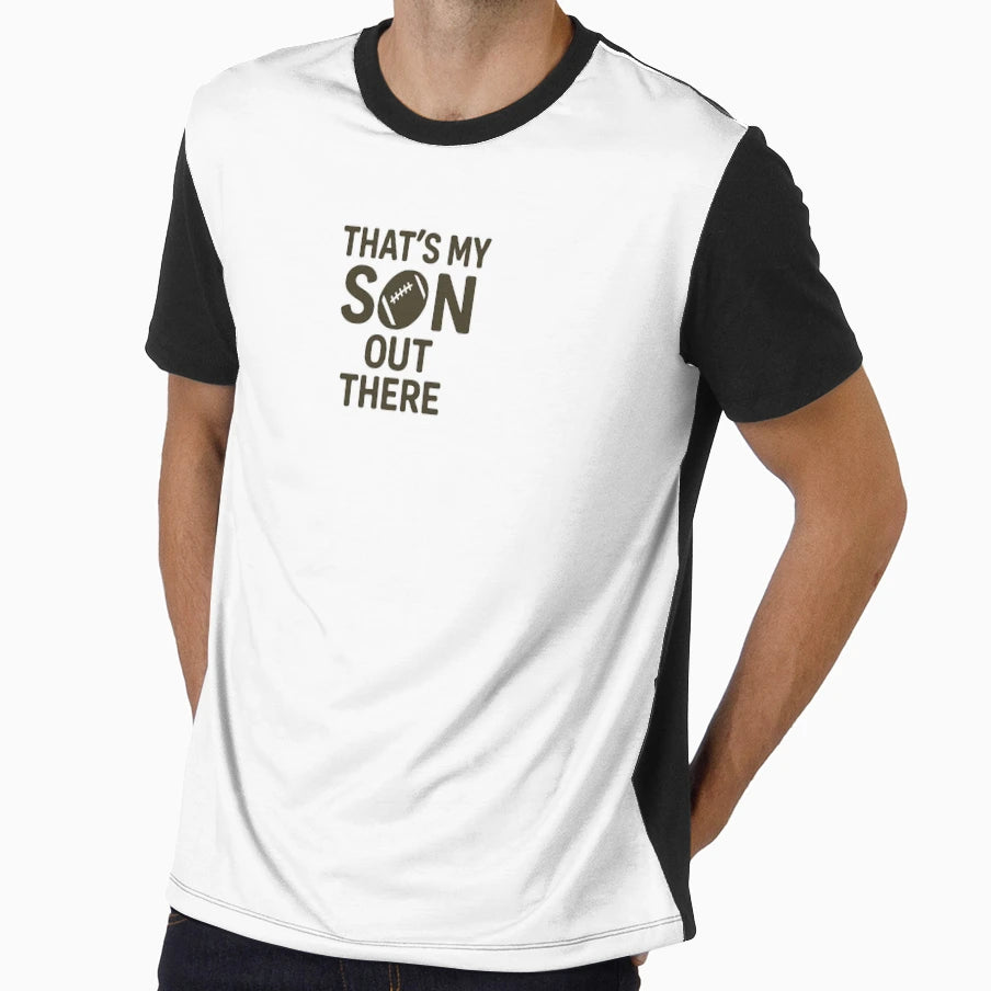 Thats My Son Out There Football T-Shirt - Casual Everyday Wear Unisex - T-Shirt, Sweatshirt, Hoodie