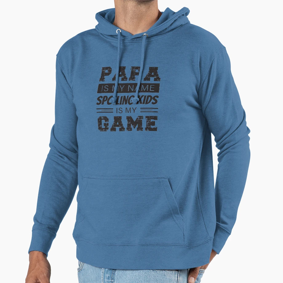 Papa Is My Name Spoiling Is My Game Hoodie - Casual Everyday Wear Unisex - T-Shirt, Sweatshirt, Hoodie
