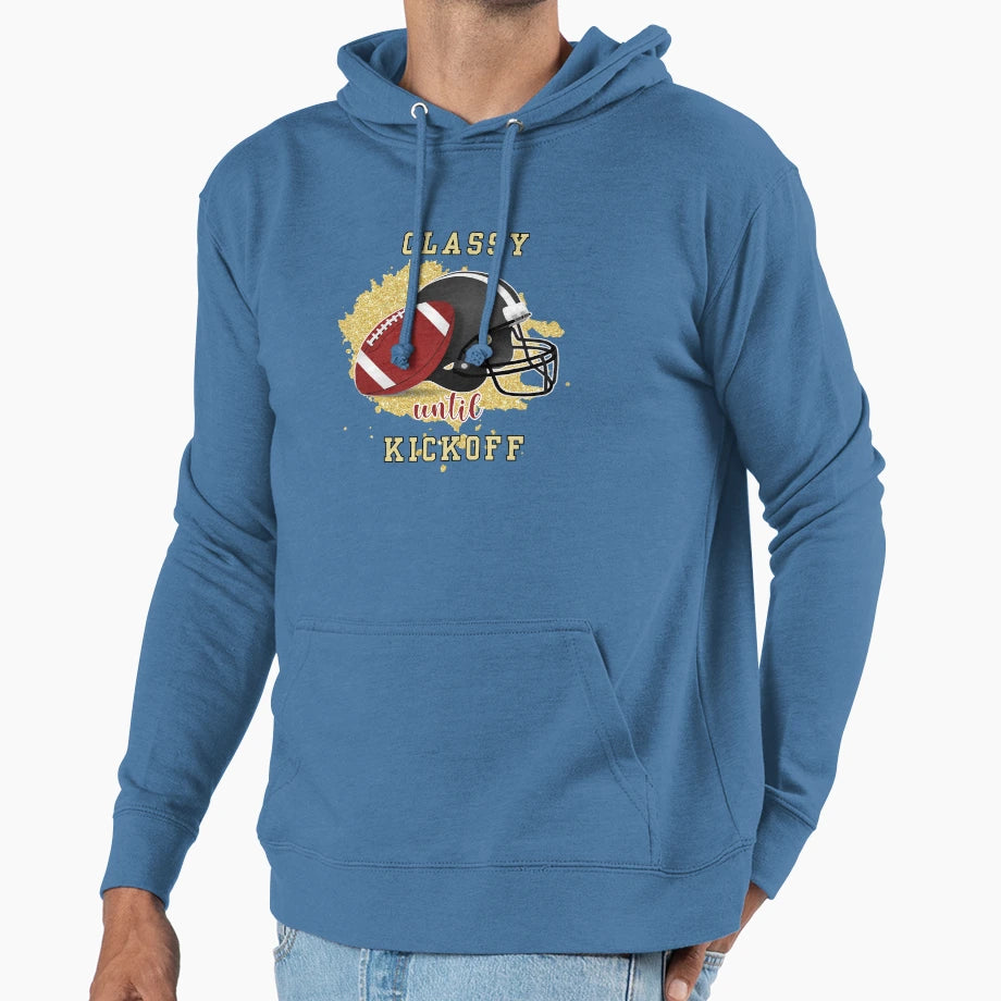 Classy Until Kickoff Football Hoodie - Trendy Graphic Unisex - T-Shirt, Sweatshirt, Hoodie