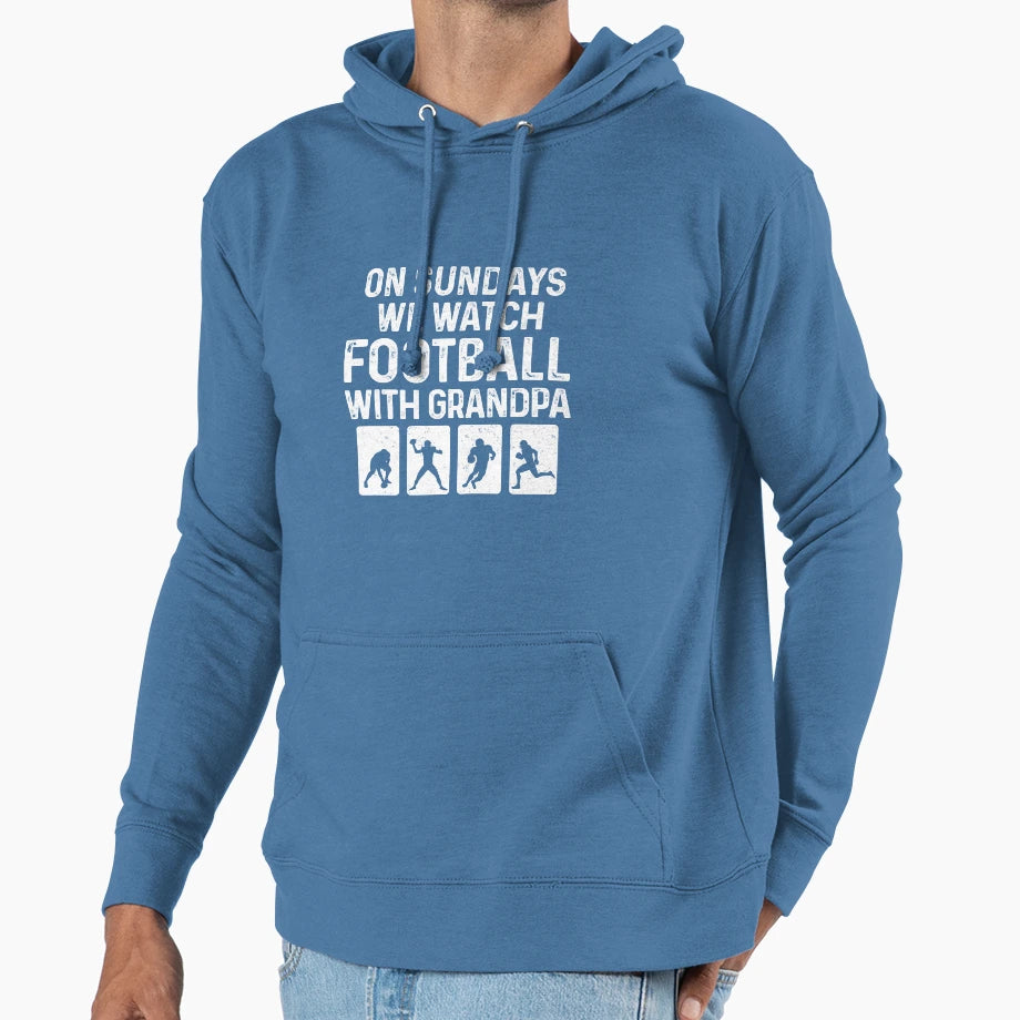 Sundays We Watch Football Grandpa Love Hoodie - Fun Novelty Design Unisex - T-Shirt, Sweatshirt, Hoodie