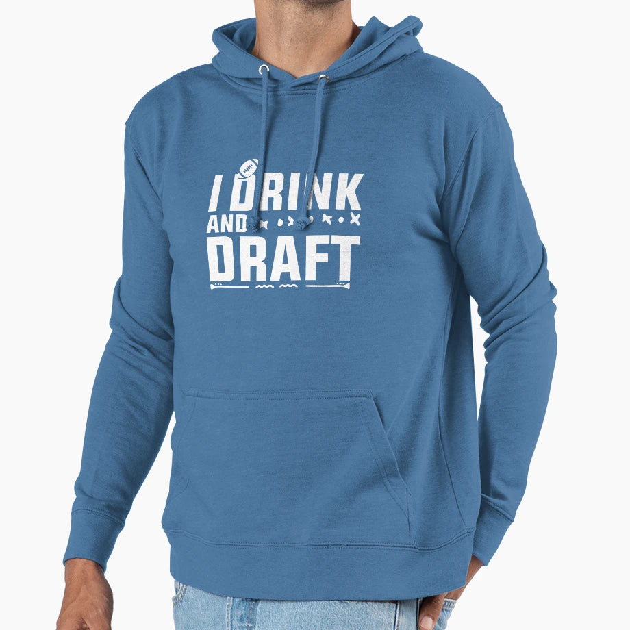 I Drink And Draft Hoodie - Streetwear Style Men Women - T-Shirt, Sweatshirt, Hoodie