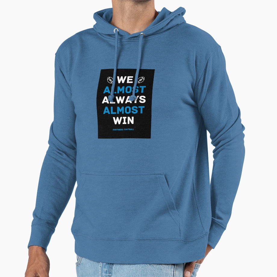 Carolina Panthers Football We Almost Hoodie - Graphic Print Men Women - T-Shirt, Sweatshirt, Hoodie