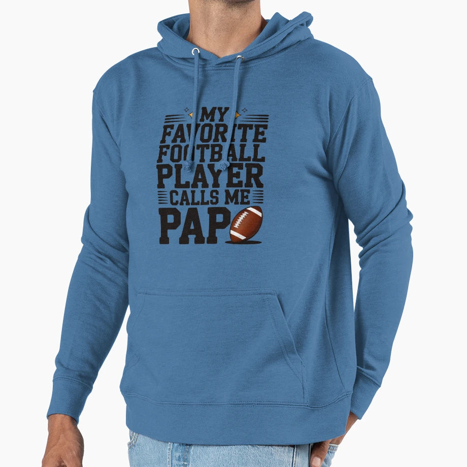 Favorite Football Player Calls Me Pap Hoodie - Casual Everyday Wear Unisex - T-Shirt, Sweatshirt, Hoodie