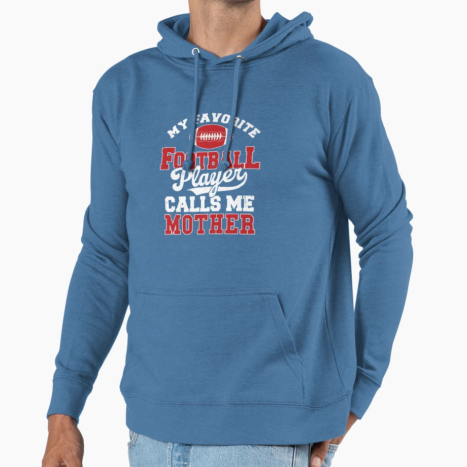 My Favorite Football Player Calls Me Hoodie - Novelty Apparel Unisex - T-Shirt, Sweatshirt, Hoodie