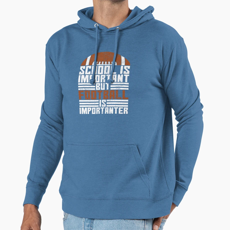 School Is Important Football Is Hoodie - Streetwear Style Unisex - T-Shirt, Sweatshirt, Hoodie