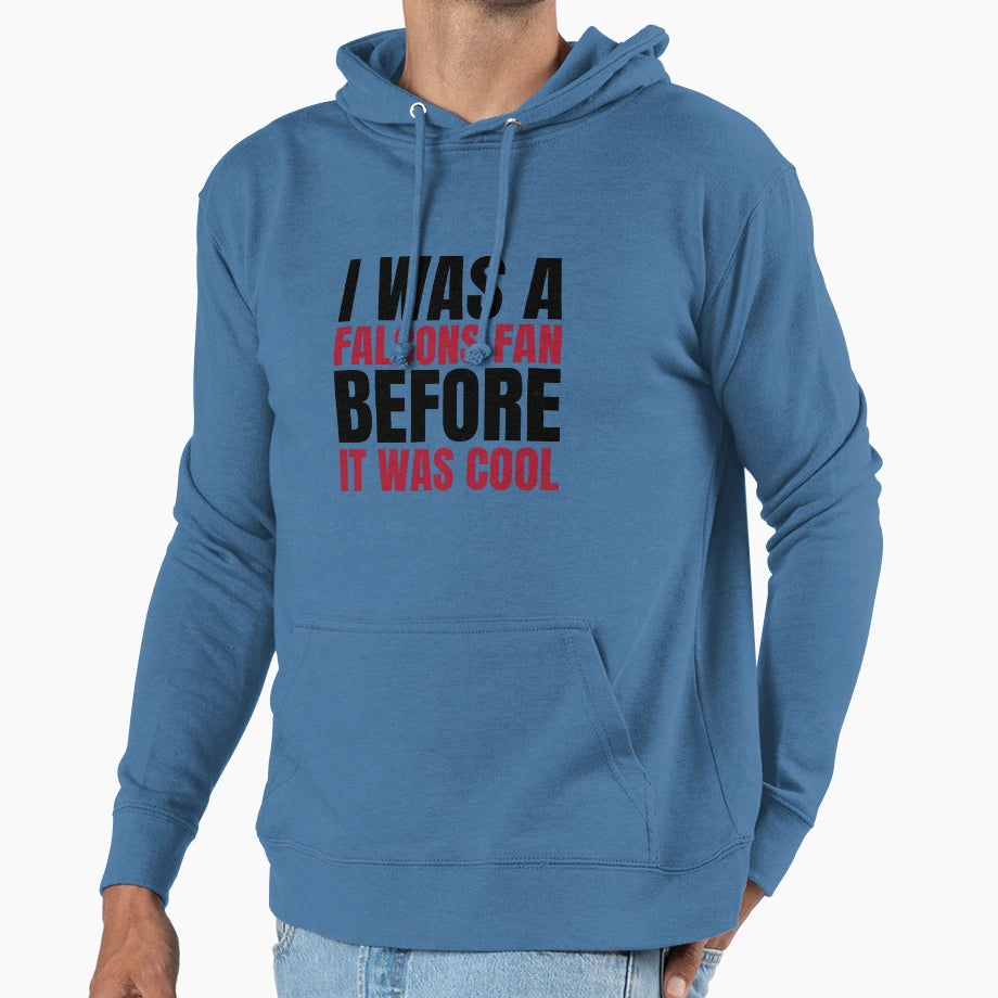 I Was Falcons Fan Before I Was Atlanta T-Shirt - Unique Graphic Men Women - T-Shirt, Sweatshirt, Hoodie