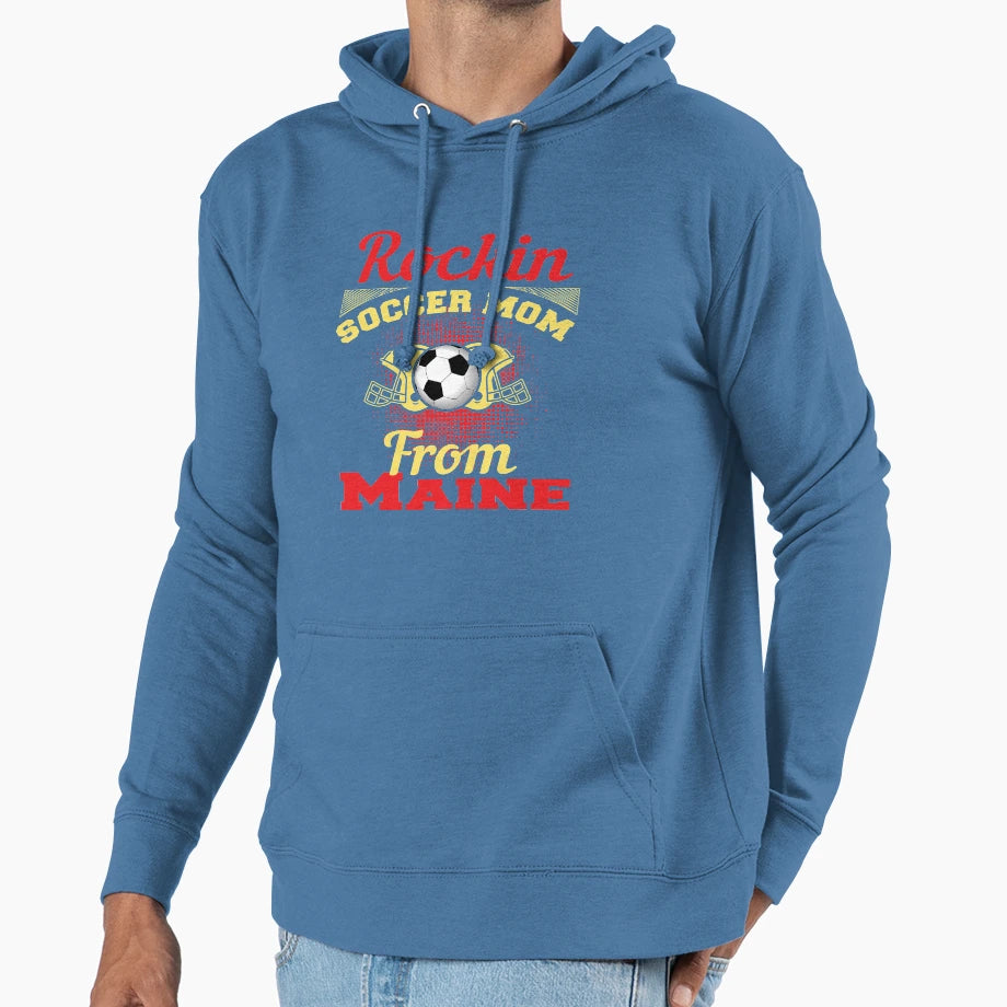 Rockin Soccer Mom From Maine Hoodie - Unique Graphic Unisex - T-Shirt, Sweatshirt, Hoodie