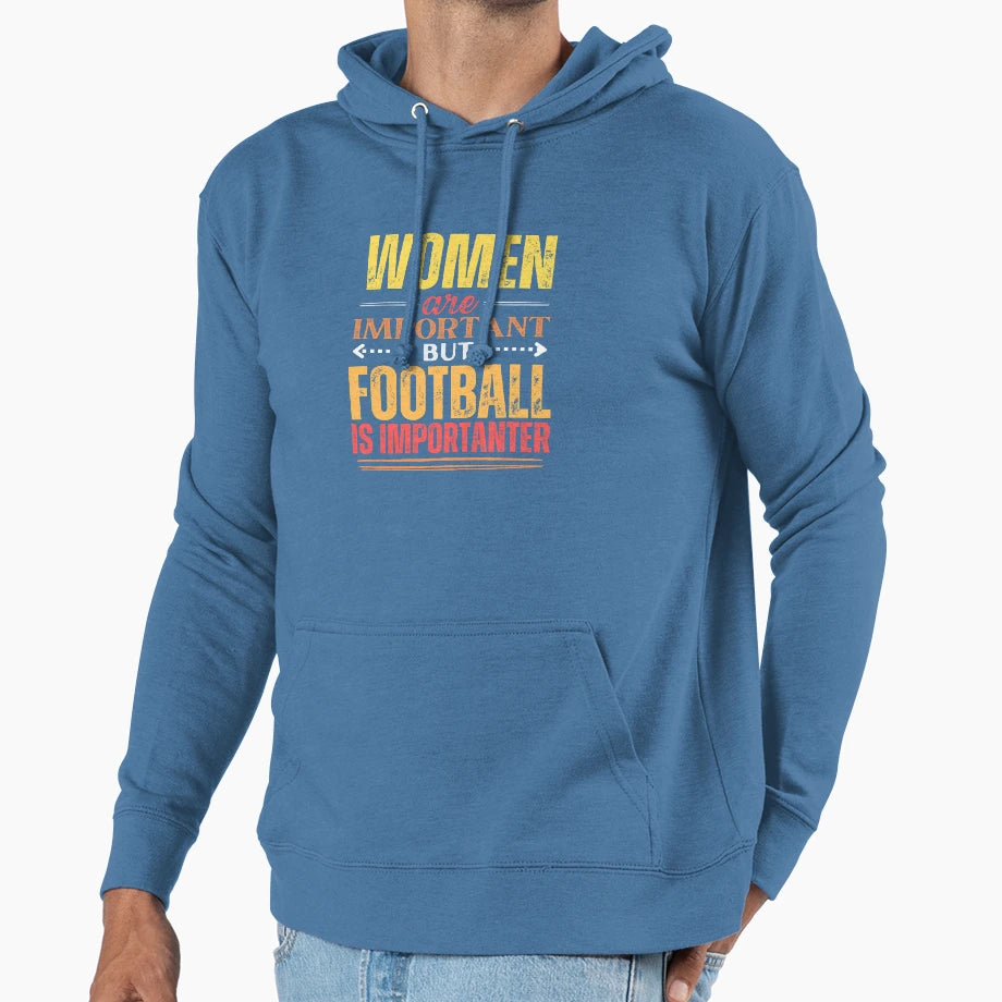 Are Important But Football Is More Hoodie - Trendy Graphic Men Women - T-Shirt, Sweatshirt, Hoodie