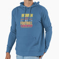 Are Important But Football Is More Hoodie - Trendy Graphic Men Women - T-Shirt, Sweatshirt, Hoodie