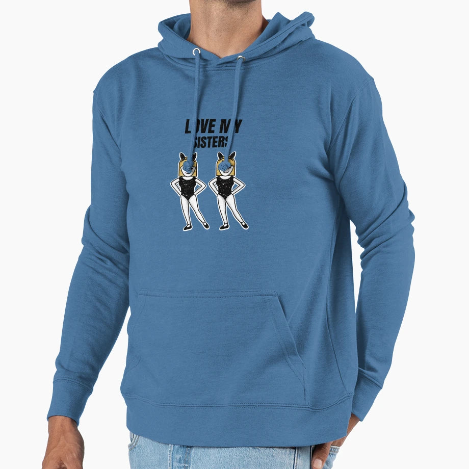 Love My Sister Sisters Day Hoodie - Novelty Apparel Unisex - T-Shirt, Sweatshirt, Hoodie