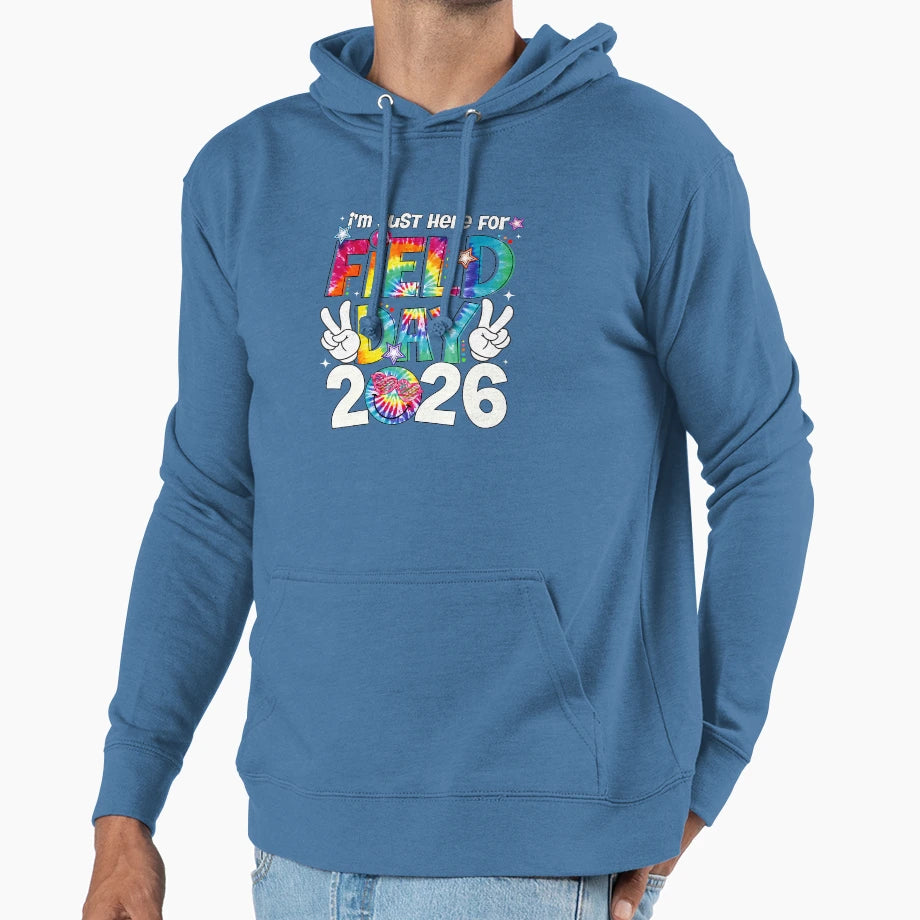 Im Just Here Field Day 2026 Hoodie - Aesthetic Graphic Unisex - T-Shirt, Sweatshirt, Hoodie