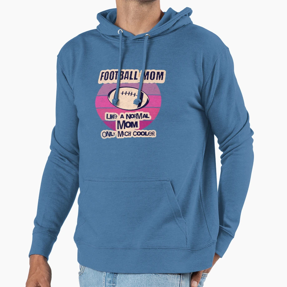 Football Mom Like Normal Mom Only Hoodie - Aesthetic Graphic Men Women - T-Shirt, Sweatshirt, Hoodie