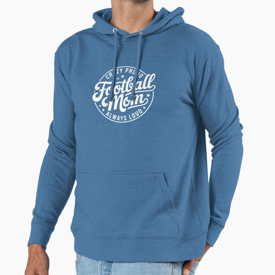 Football Mom Crazy Proud Always Loud Hoodie - Trendy Graphic Unisex - T-Shirt, Sweatshirt, Hoodie