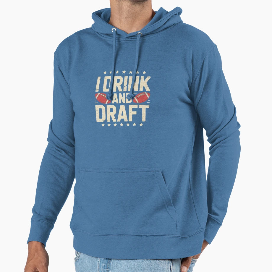 I Drink And Draft Funny Fantasy Hoodie - Aesthetic Graphic Men Women - T-Shirt, Sweatshirt, Hoodie