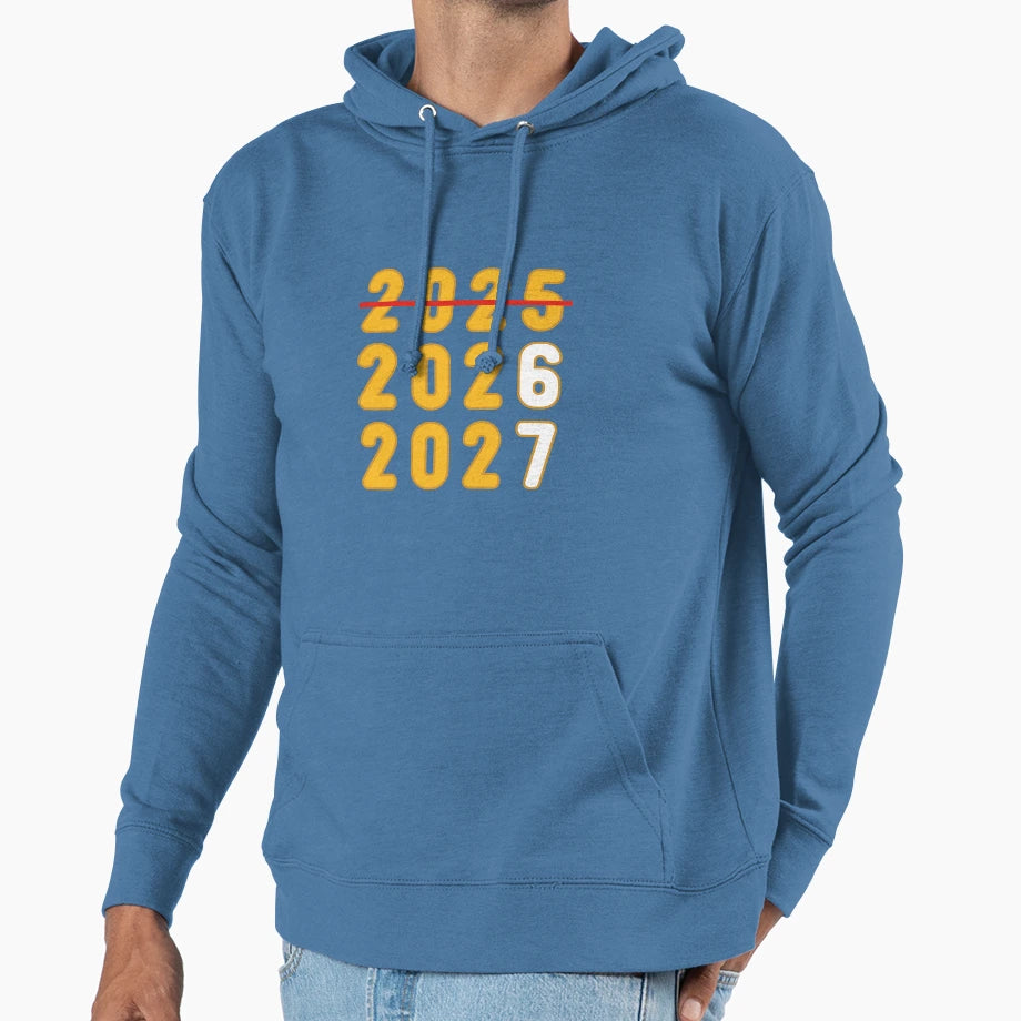 2025 2026 2027 Funny New Years Hoodie - Graphic Print for Adults - T-Shirt, Sweatshirt, Hoodie