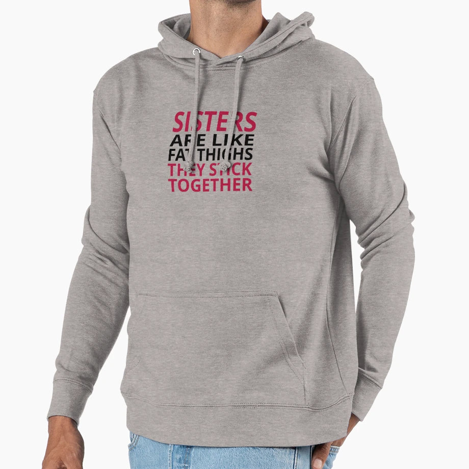 Sisters Are Like Fat Thighs Hoodie - Trendy Graphic for Adults - T-Shirt, Sweatshirt, Hoodie
