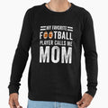 My Favorite Football Player Sweatshirt - Fun Novelty Design Men Women - T-Shirt, Sweatshirt, Hoodie
