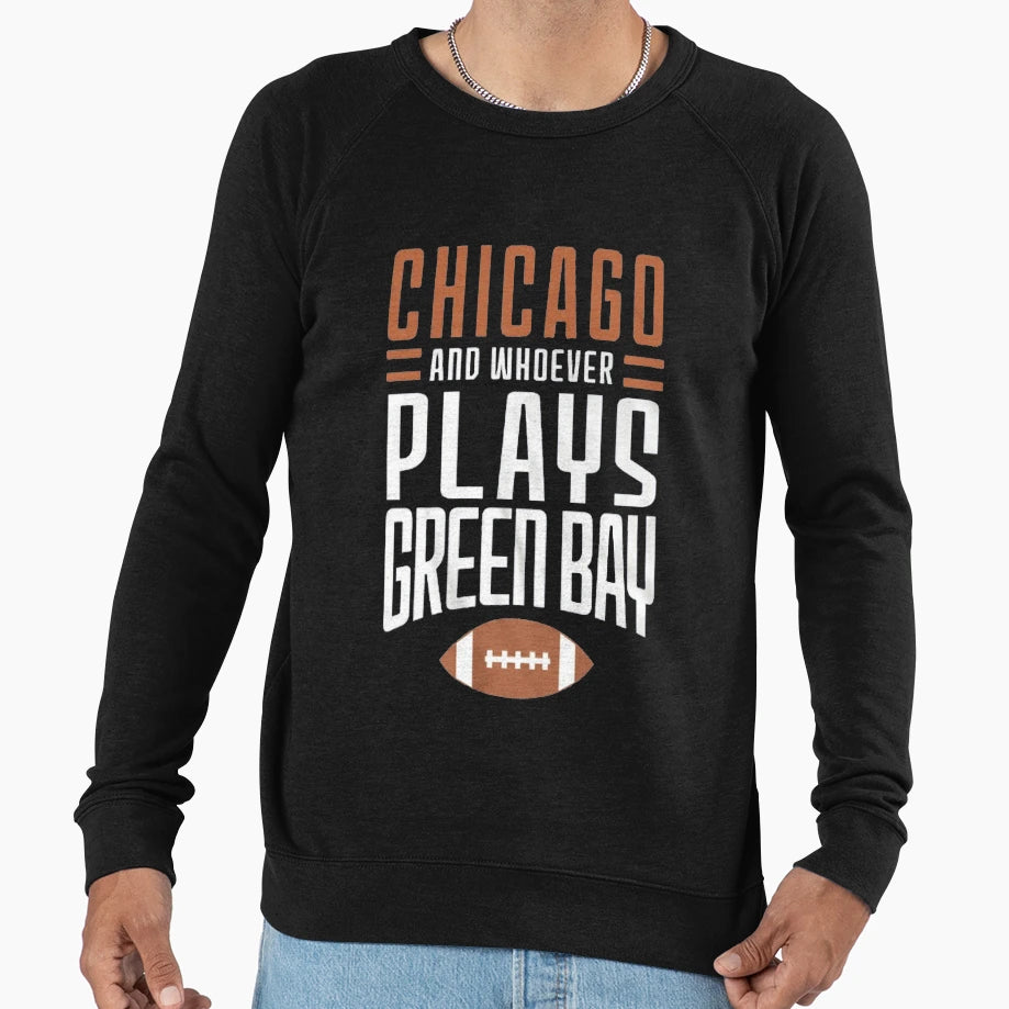 Chicago Bears And Whoever Plays Green Sweatshirt - Custom Art Print Unisex - T-Shirt, Sweatshirt, Hoodie